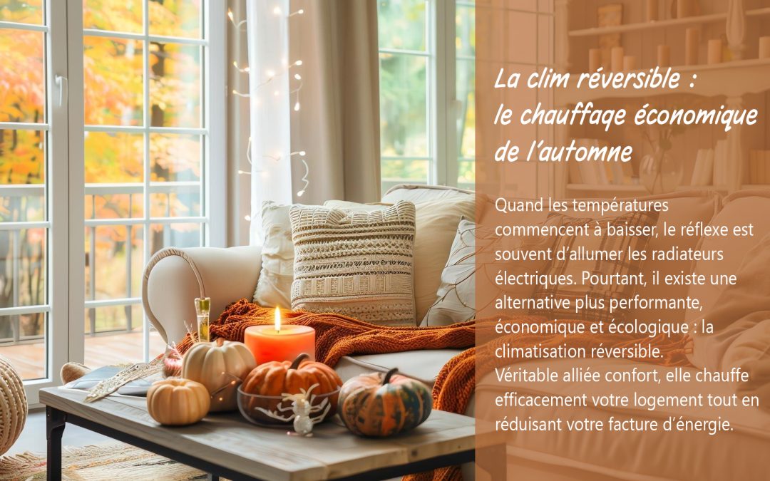 La clim réversible : le chauffage économique de l’automne